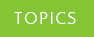 TOPICS